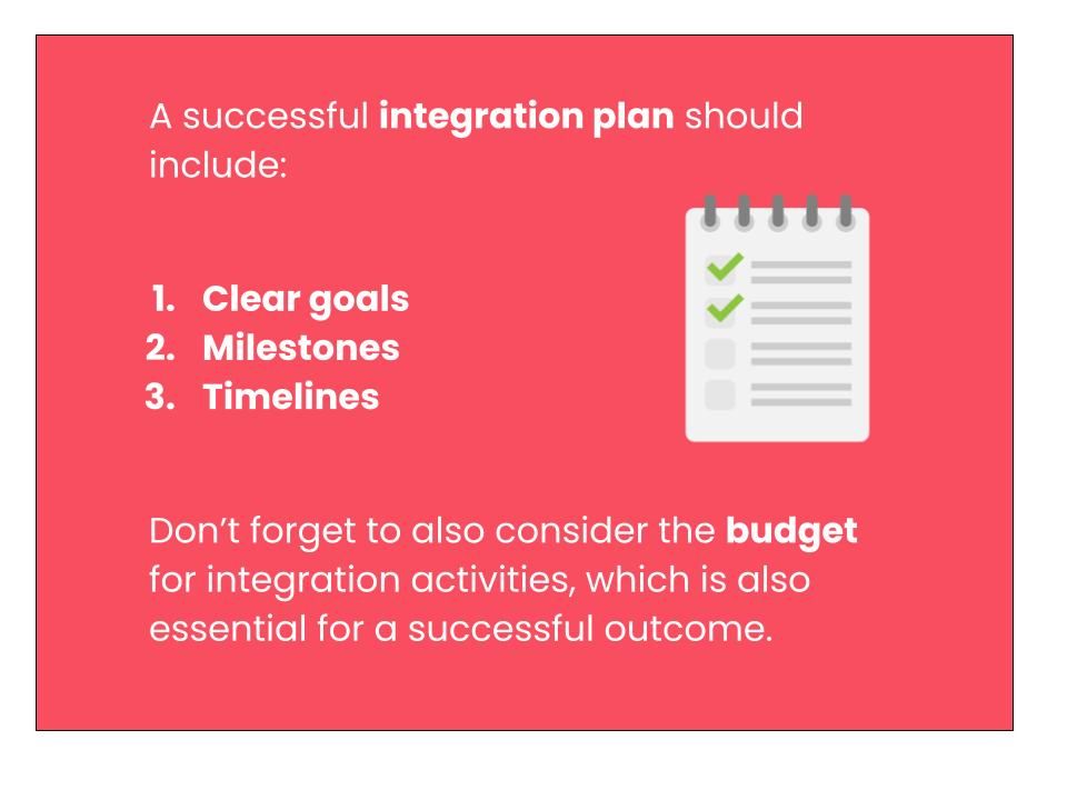 Risks of mergers and acquisitions - an integration plan should include clear goals, milestones and timelines.