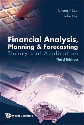 Financial Analysis, Planning, and Forecasting: Theory and Application (Third Edition) by Cheng F. Lee and John Lee