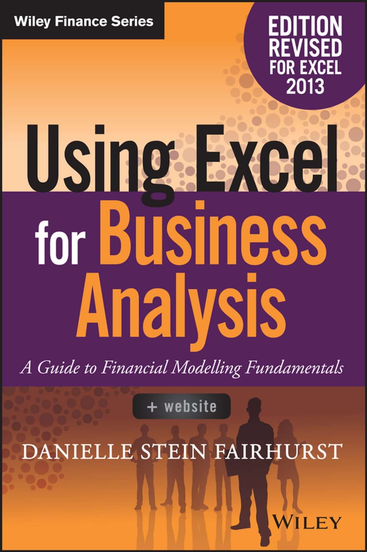 Using Excel for Business Analysis: A Guide to Financial Modelling Fundamentals by Danielle Stein Fairhurst