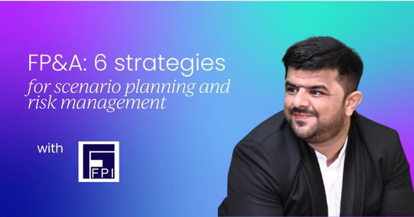 6 strategies for FP&A to master scenario planning & risk management