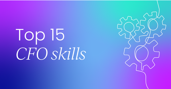 Top 15 CFO skills every  finance leader should master