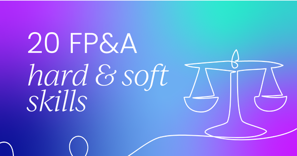 Top 20 FP&A skills to master  (hard skills vs soft skills)