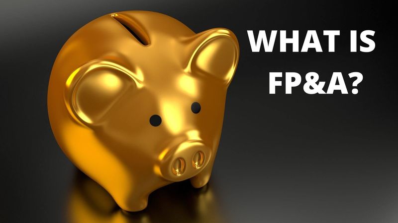 FP&A: What's the true meaning of financial planning and analysis?