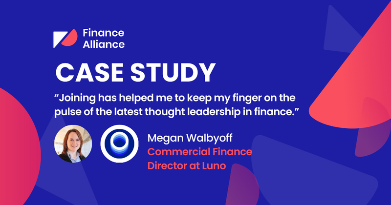 "Joining has helped me to keep my finger on the pulse of the latest thought leadership in finance." - Megan Walbyoff