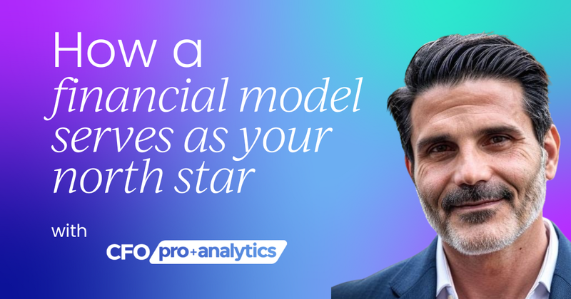 How a financial model serves as your north star