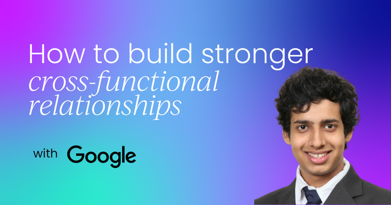 Your guide to building stronger cross-functional relationships