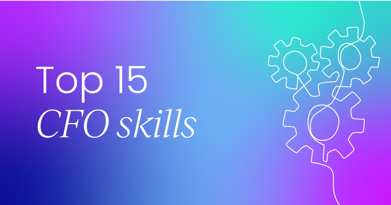 Top 15 CFO skills every  finance leader should master