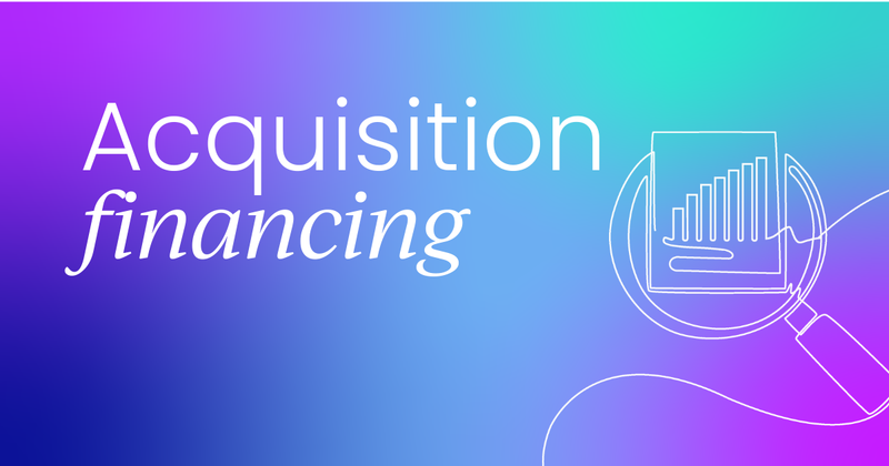 Acquisition financing:  How it works and funding options (+ examples)